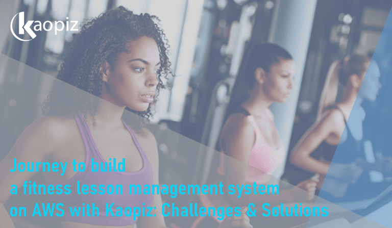 https://stg.kaopiz.com/wp-content/uploads/2022/03/Journey-to-build-a-fitness-lesson-management-system-on-AWS-with-Kaopiz.png
